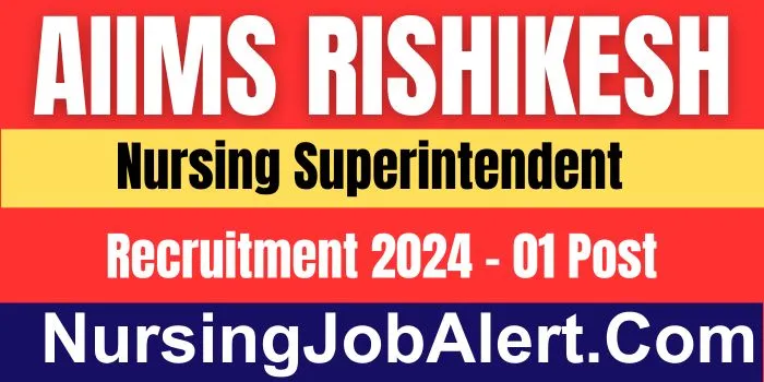 AIIMS Rishikesh Nursing Superintendent Recruitment 2024