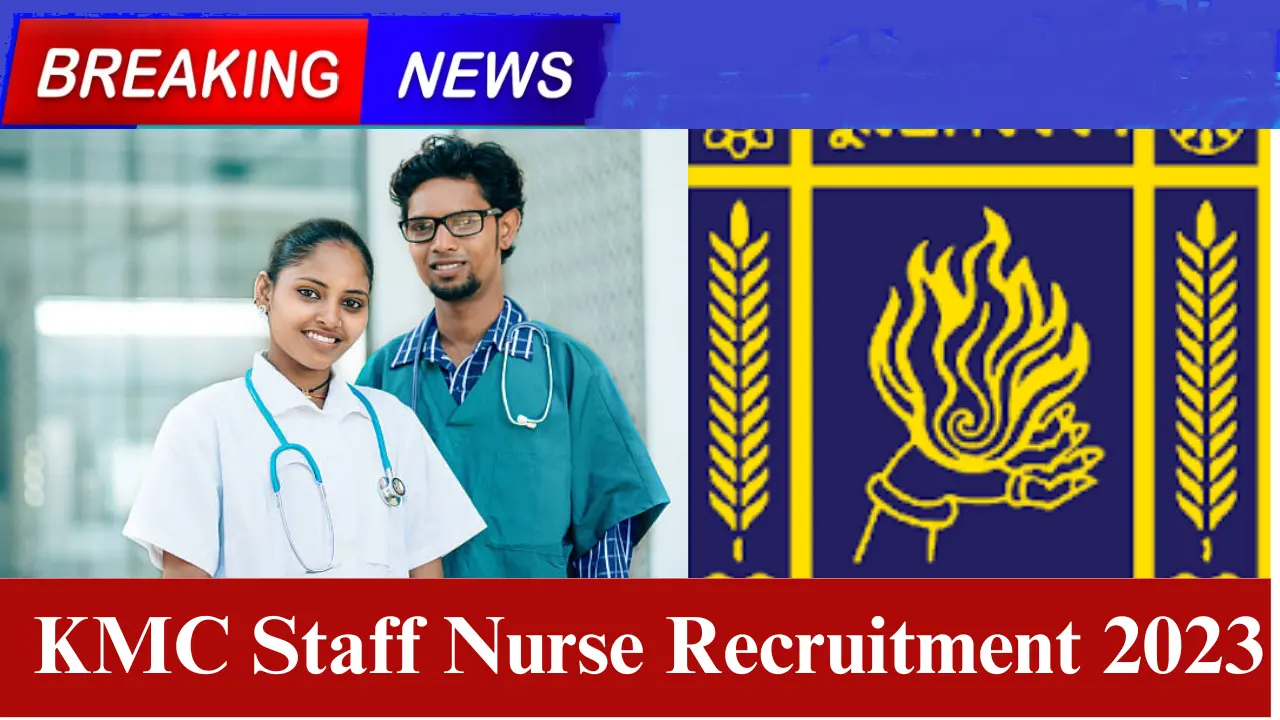 KMC Staff Nurse Recruitment 2023