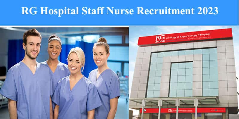 RG Hospital Staff Nurse Recruitment 2023