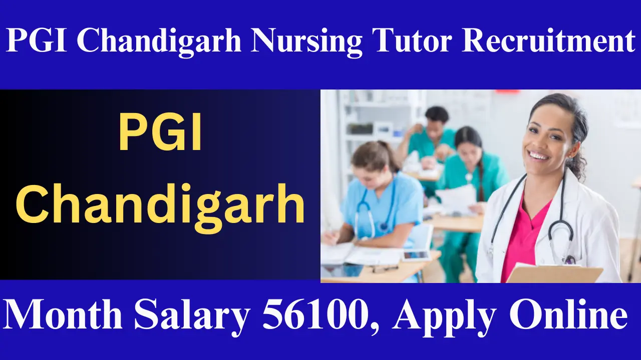 PGI Chandigarh Nursing Tutor Recruitment 2024