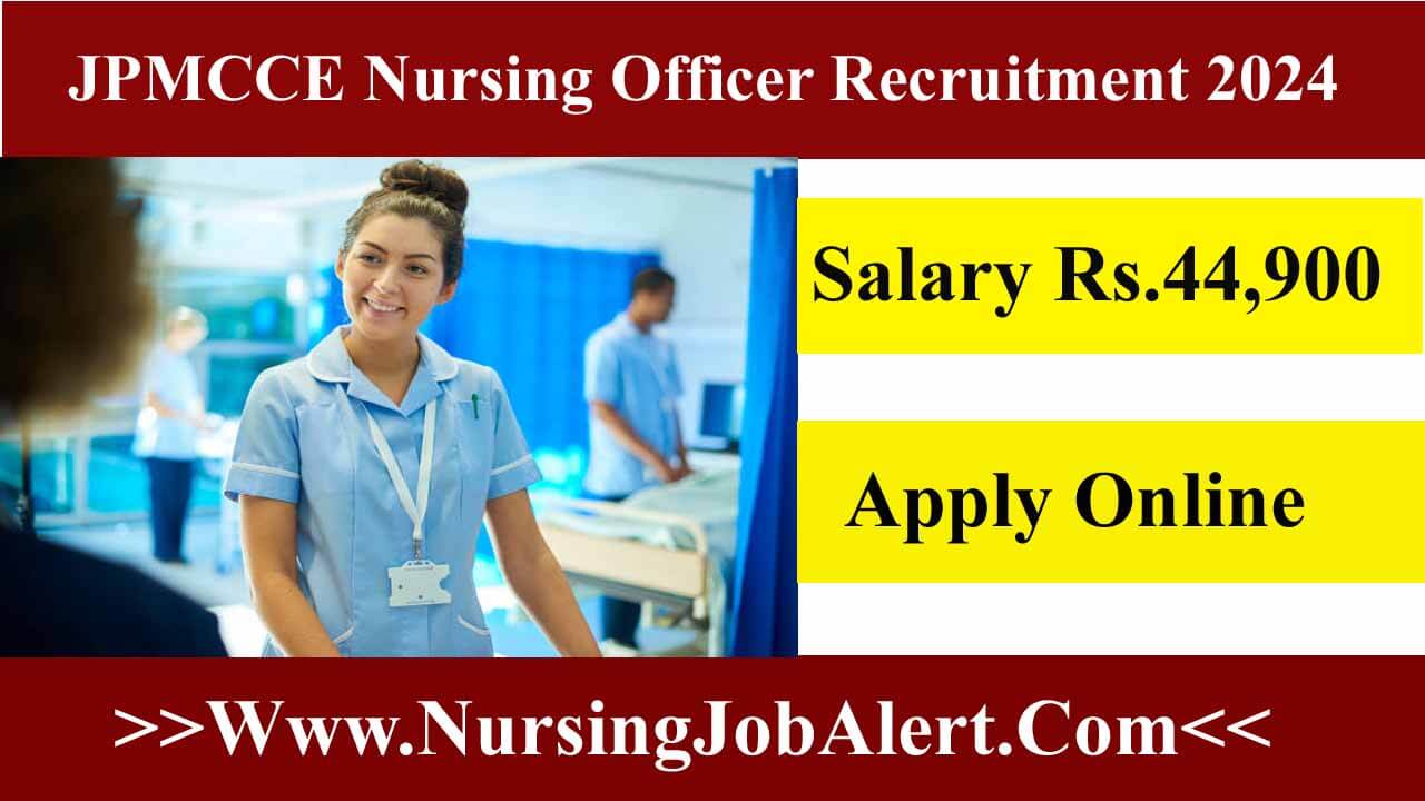 JPMCCE Nursing Officer Recruitment 2024
