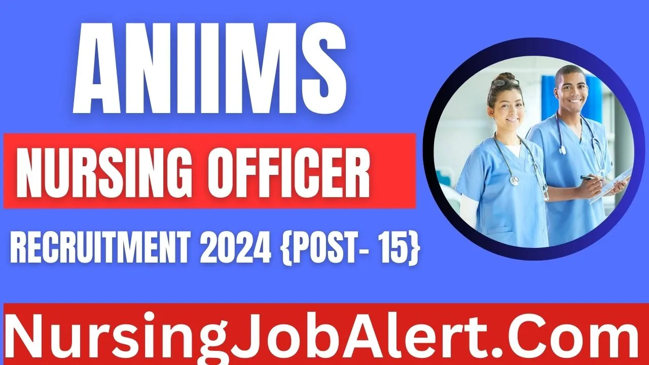 ANIIMS Nursing Officer Recruitment 2024 