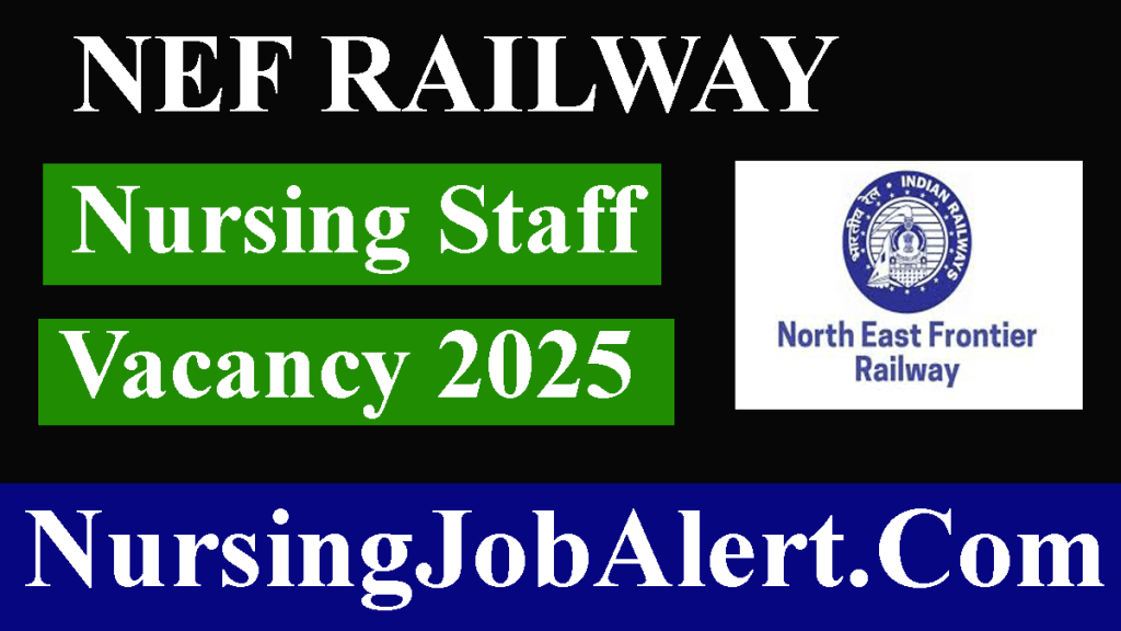 NEF Railway Nursing Staff Vacancy 2025