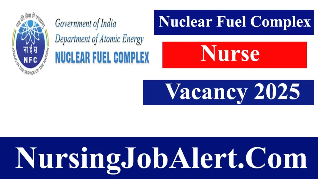 Nuclear Fuel Complex Nurse Vacancy 2025